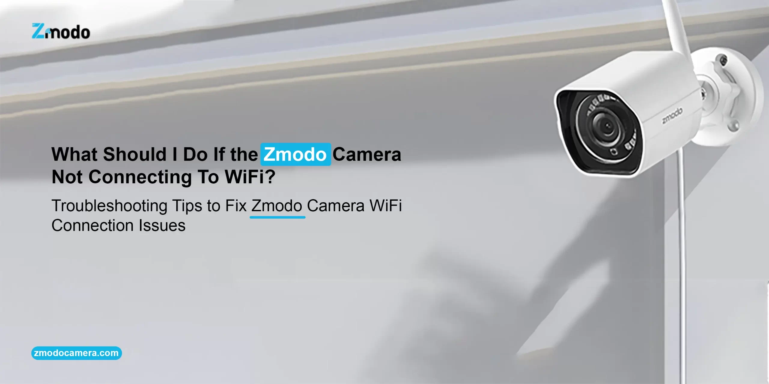 Zmodo Camera Not Connecting To WiFi